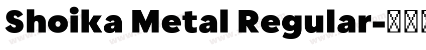 Shoika Metal Regular字体转换
